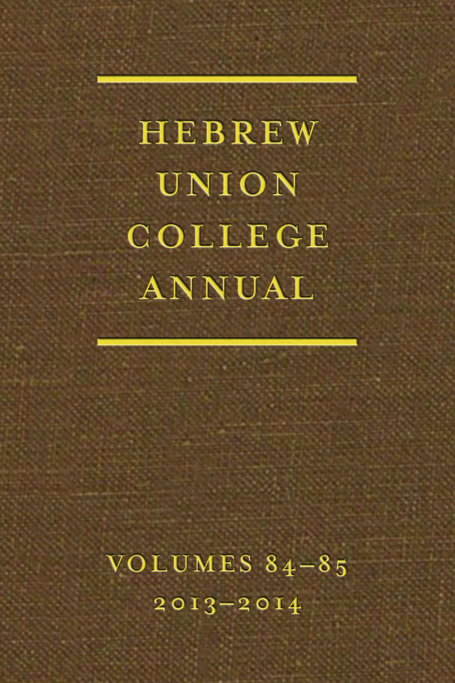 Hebrew Union College Annual 84-85 (2013-2014) - Hebrew Union College Press
